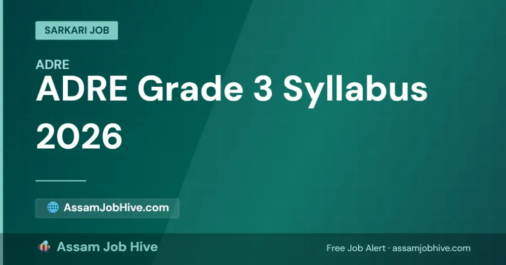 Complete breakdown of the official ADRE Grade 3 Syllabus for HSSLC and Bachelor's Degree levels under the Assam Direct Recruitment Examination (ADRE 3.0).
