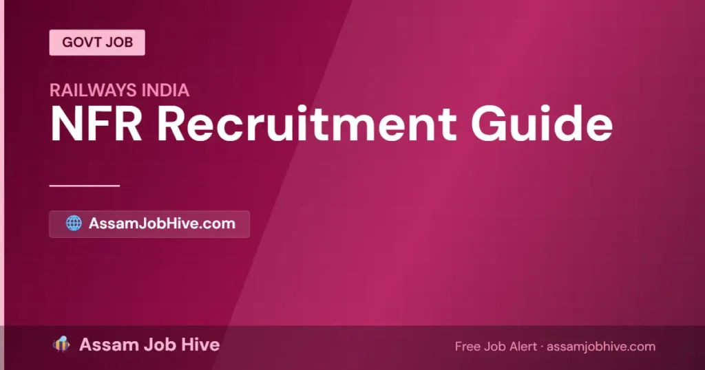 NFR Assam, which also term as Northeast Frontier Railways, providing a complete guide related to its history and recruitment details.