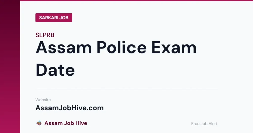 Assam Police Exam Date - What Happens After Application Closes, PET Date Timeline and Stage-by-Stage Guide