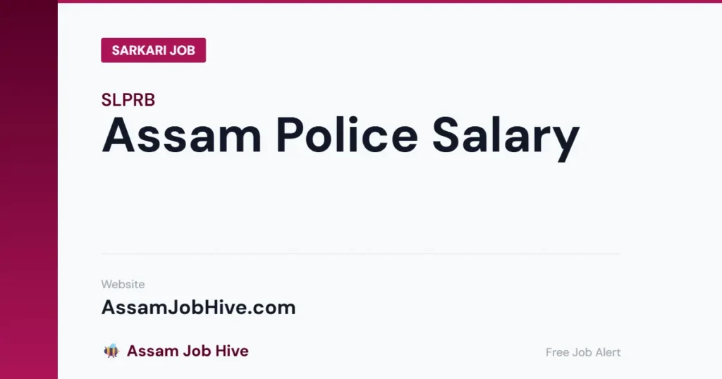 Assam Police Salary — Real In-Hand Pay for Constable, SI, Forest Guard and Other Posts with Allowances