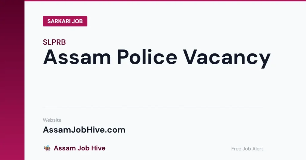 Assam Police Vacancy — Advertisement-wise Breakdown of 5734 Total Posts Including Constable SI Forest Guard and Grade IV