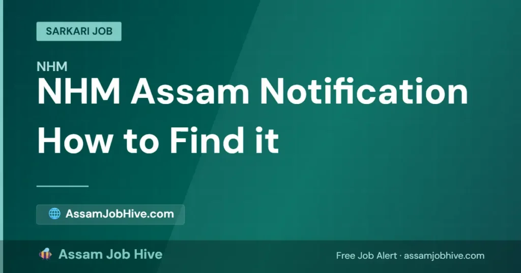 NHM Assam Notification — How to Find It Across Two Portals Before It Closes