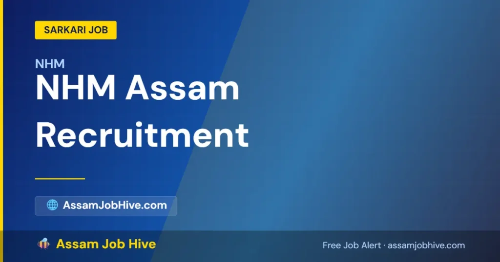 NHM Assam Recruitment — Complete Guide to CHO, ANM, Staff Nurse, Medical Officer and Other Posts