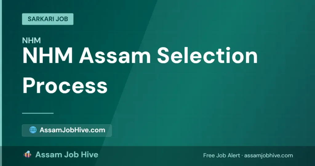 NHM Assam Selection Process — Shortlisting, Document Verification and Interview Stages Explained