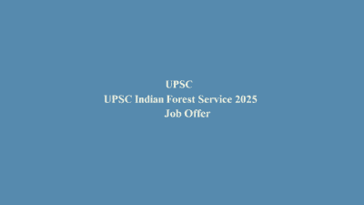 UPSC Indian Forest Service recruitment 2025 | Jobs in Assam and India