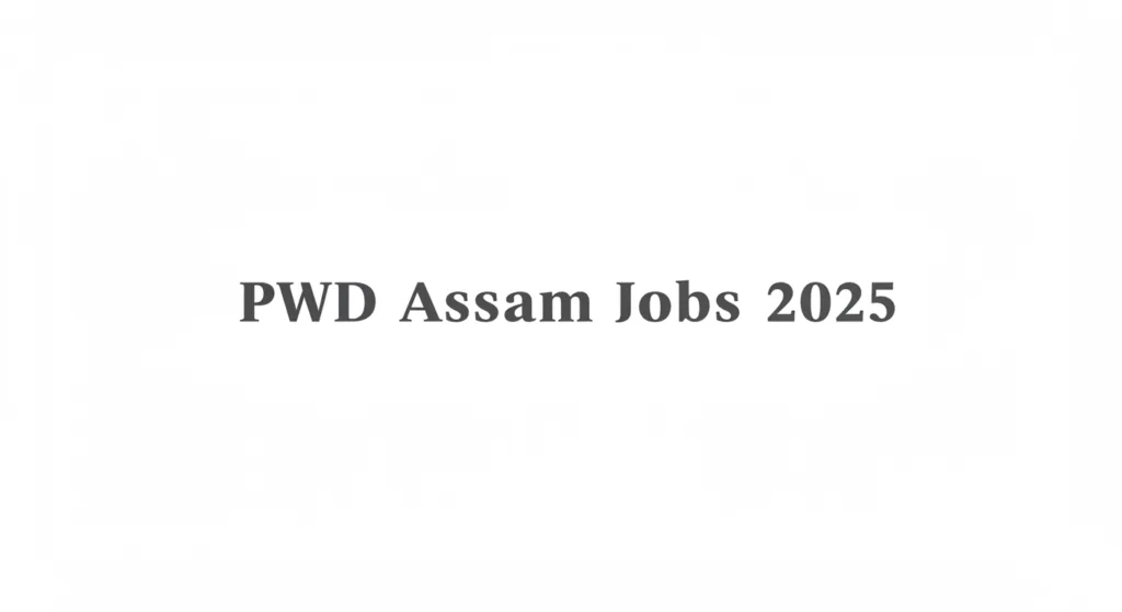 PWD Assam Recruitment 2025