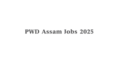 PWD Assam Recruitment 2025