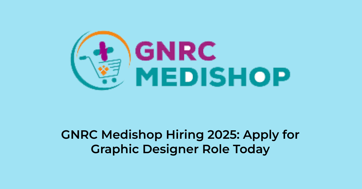 GNRC Medishop Recruiting and Hiring 2025: Apply for Graphic Designer Role Today | Jobs in Assam | Free Job Alert