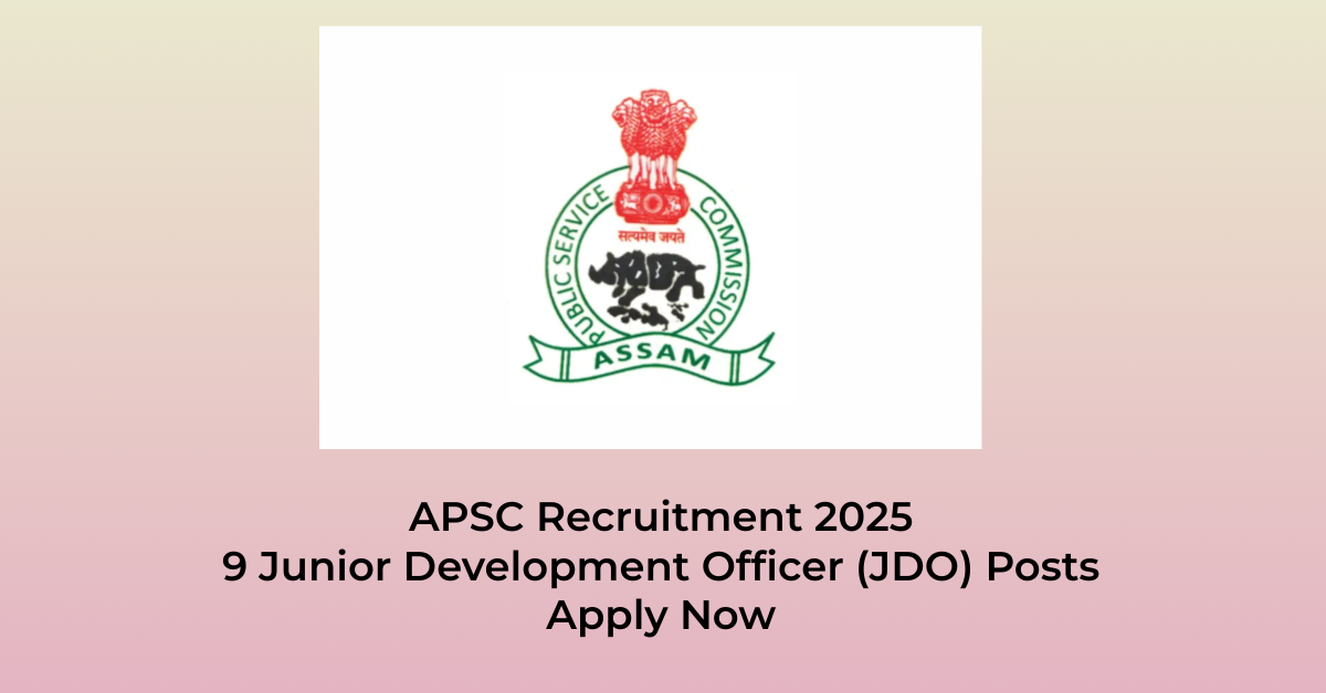 APSC JDO Recruitment 2025: 9 Junior Development Officer (JDO) Posts | Jobs in Assam | Free Job Alert