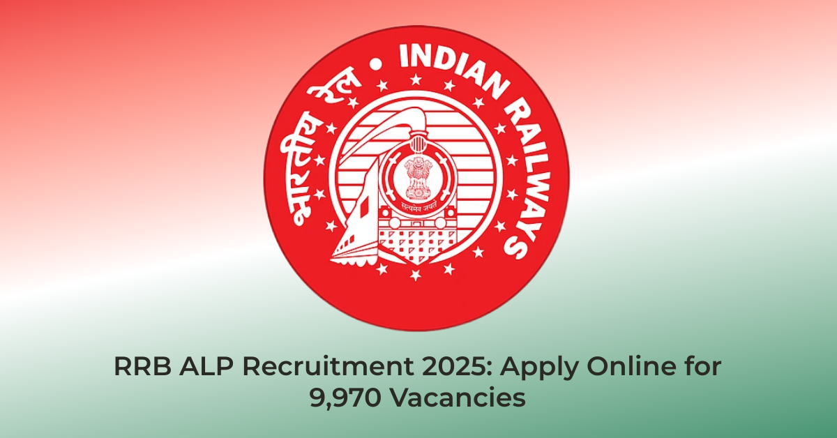 RRB ALP Recruitment 2025 – Apply Now for 9970 Vacancies | Assam Job Alert | Jobs in Assam | Free Job Alert