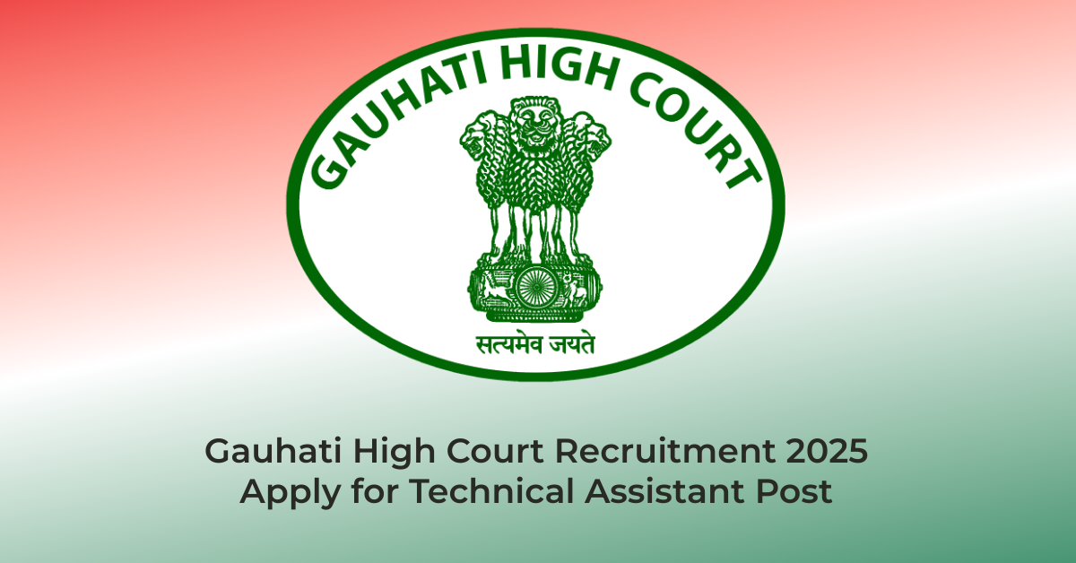 Gauhati High Court Recruitment 2025 – Apply for Technical Assistant Post | Jobs in Assam | Free Job Alert | Assam Job Alert
