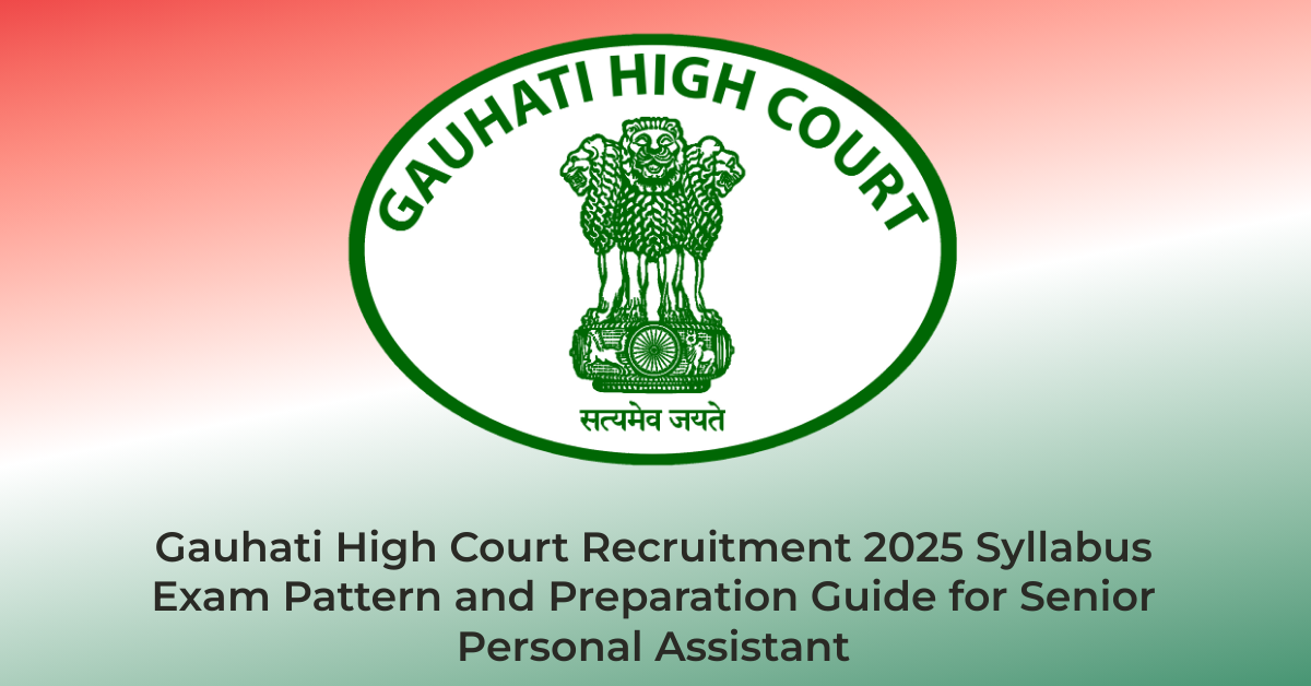 Gauhati High Court Recruitment 2025 Syllabus: Exam Pattern and Preparation Guide for Senior Personal Assistant | Jobs in Assam | Free Job Alert