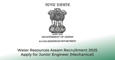 Water Resources Assam Recruitment 2025 – Apply for Junior Engineer (Mechanical) | Jobs in Assam | Free Job Alert