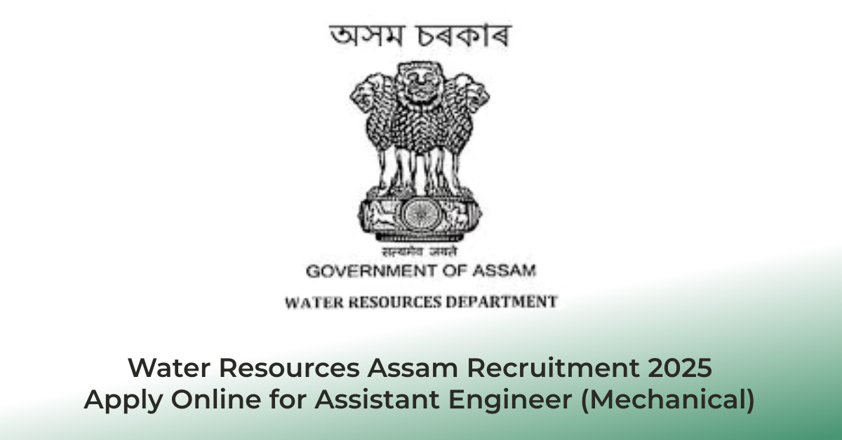 Water Resources Assam Recruitment 2025 – Apply Online for Assistant Engineer (Mechanical) | Jobs in Assam | Free Job Alert