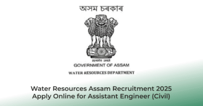 Water Resources Assam Recruitment 2025 – Apply Online for Assistant Engineer (Civil) | Jobs in Assam | Free Job Alert