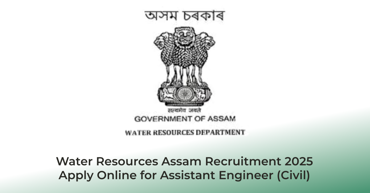 Water Resources Assam Recruitment 2025 – Apply Online for Assistant Engineer (Civil) | Jobs in Assam | Free Job Alert
