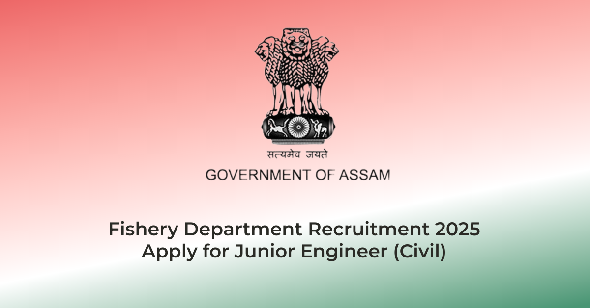 Fishery Department Recruitment 2025 – Apply for Junior Engineer (Civil) | Jobs in Assam | Free Job Alert