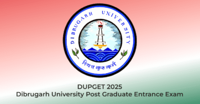 DUPGET 2025 – Dibrugarh University Post Graduate Entrance Exam | Dibrugarh University Admission | Assam Job Hive