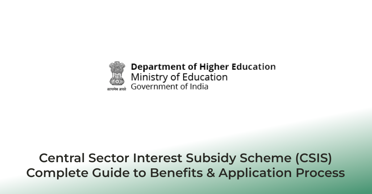 Central Sector Interest Subsidy Scheme (CSIS) – Complete Guide to Benefits & Application Process | AssamJobHive 2025
