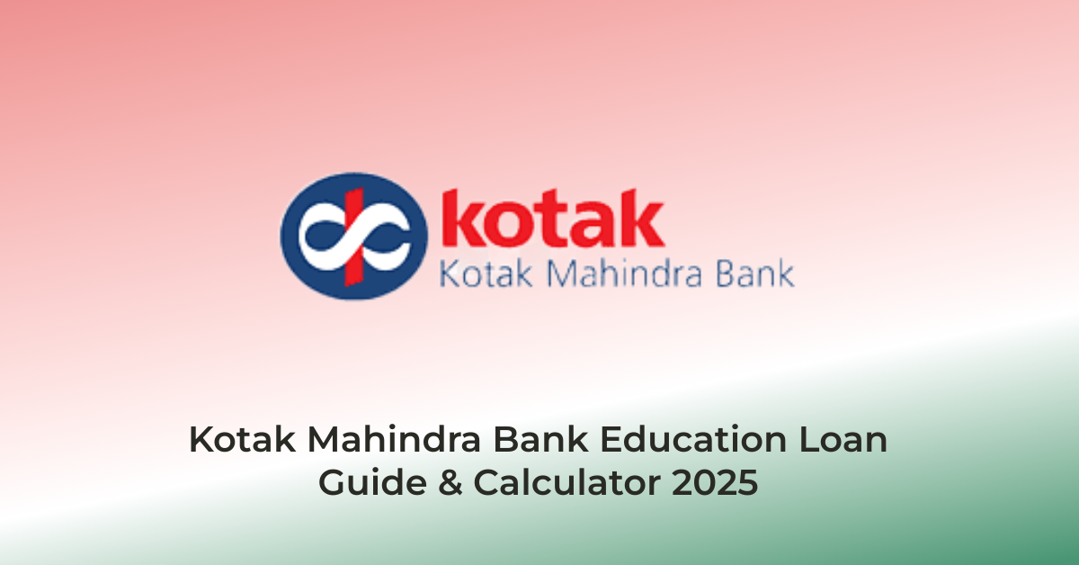 Kotak Mahindra Bank Education Loan - Guide & Calculator 2025 | AssamJobHive
