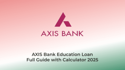 Axis Bank Education Loan Full Guide with Calculator 2025 | AssamJobHive