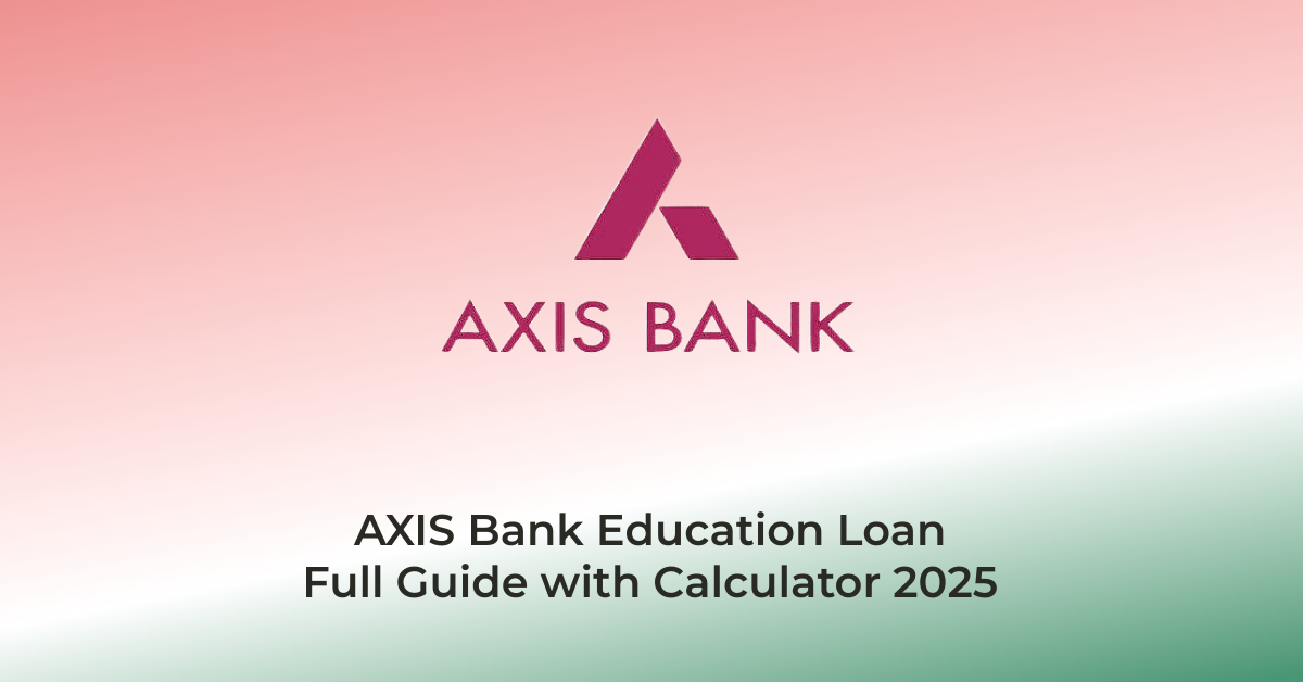 Axis Bank Education Loan Full Guide with Calculator 2025 | AssamJobHive