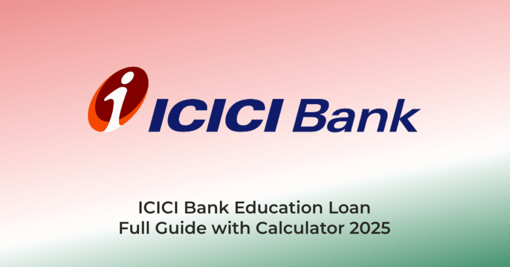 ICICI Bank Education LoanFull Guide with Calculator 2025 | AssamJobHive