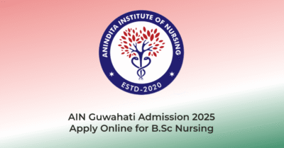 AIN Guwahati Admission 2025 – Apply Online for B.Sc Nursing | AssamJobHive | Jobs in Assam | Free Job Alert
