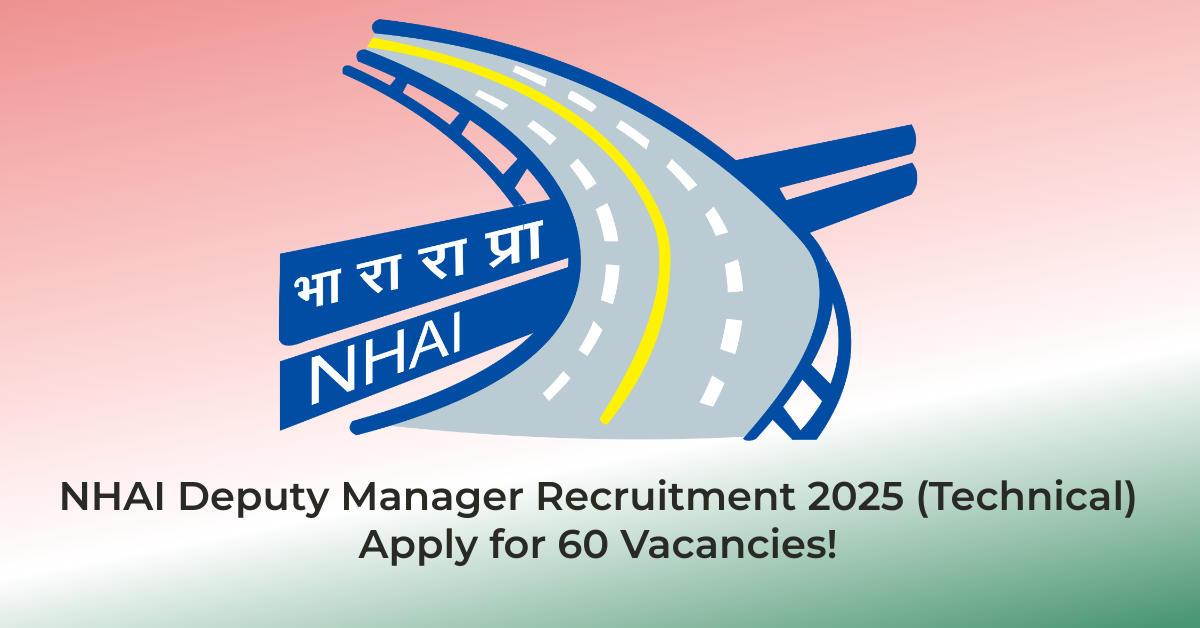 NHAI Deputy Manager Recruitment 2025 (Technical) – Apply for 60 Vacancies! | AssamJobHive | Jobs in Assam | Free Job Alert