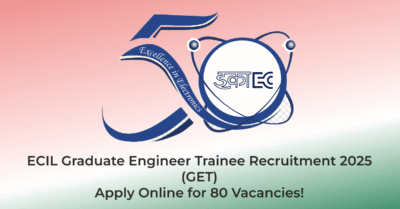 ECIL Graduate Engineer Trainee Recruitment 2025 (GET) – Apply Online for 80 Vacancies! | AssamJobHive | Jobs in Assam | Free Job Alert