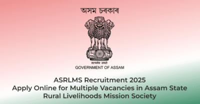 ASRLMS Recruitment 2025 – Apply Online for Multiple Vacancies in Assam State Rural Livelihoods Mission Society | AssamJobHive | Jobs in Assam | Free Job Alert