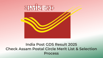 India Post GDS Result 2025 – Check Assam Postal Circle Merit List & Selection Process | AssamJobHive | Jobs in Assam | Free Job Alert