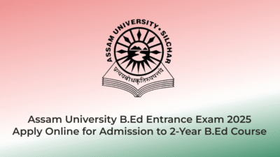Assam University B.Ed Entrance Exam 2025 β Apply Online for Admission to 2-Year B.Ed Course | AssamJobHive | Jobs in Assam | Free Job Alert