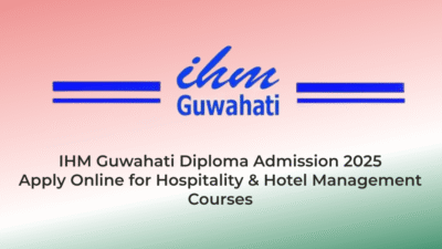 IHM Guwahati Diploma Admission 2025 β Apply Online for Hospitality & Hotel Management Courses | AssamJobHive | Jobs in Assam | Free Job Alert