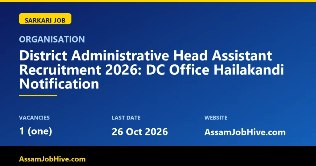 District Administrative Head Assistant Recruitment 2026 notification, DC Office Hailakandi