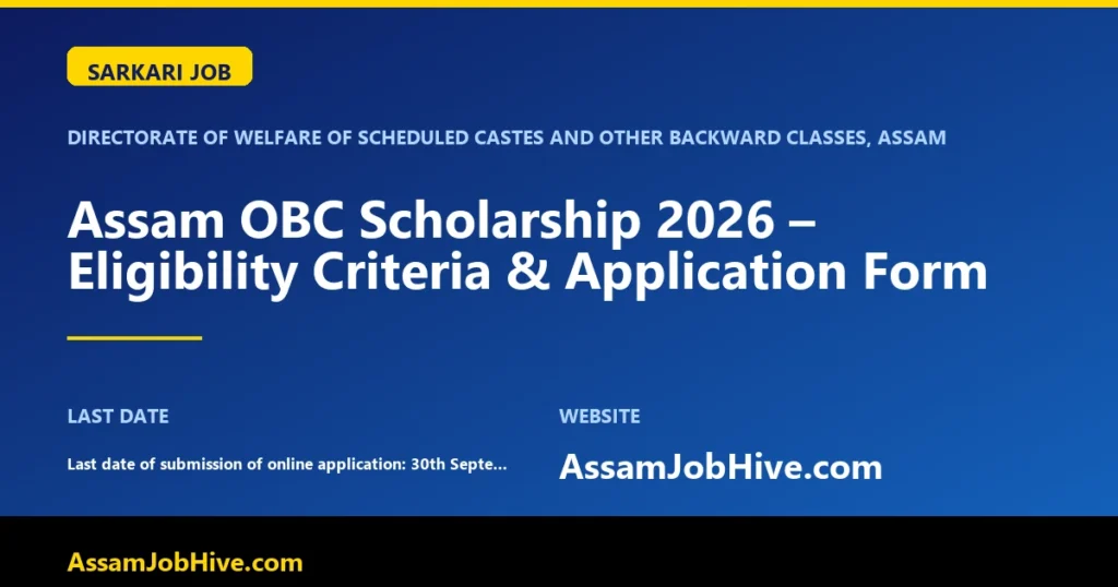 Assam OBC Scholarship 2026. Directorate of Welfare of Scheduled Castes and Other Backward Classes, Assam Assam OBC Scholarship 2026 – Eligibility Criteria & Application Form featured image