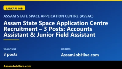Assam State Space Application Centre recruitment poster featuring Accounts Assistant and Junior Field Assistant roles with application dates
